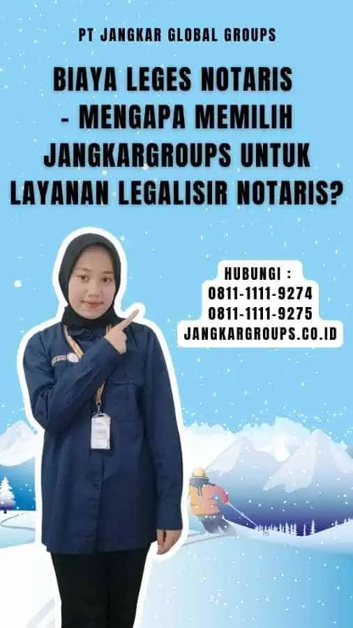 Biaya Leges Notaris - Mengapa Memilih Jangkargroups untuk Layanan Legalisir Notaris