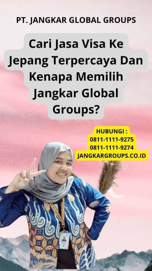 Cari Jasa Visa Ke Jepang Terpercaya Dan Kenapa Memilih Jangkar Global Groups?