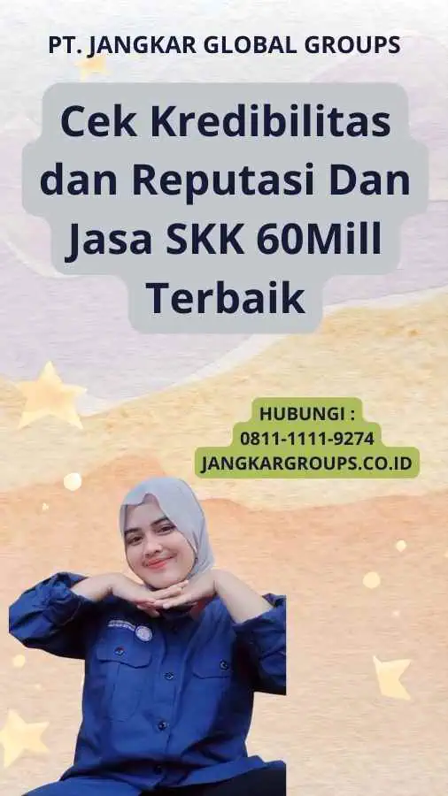 Cek Kredibilitas dan Reputasi Dan Jasa SKK 60Mill Terbaik