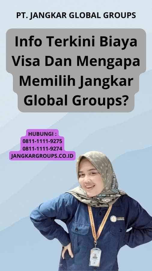 Info Terkini Biaya Visa Dan Mengapa Memilih Jangkar Global Groups?