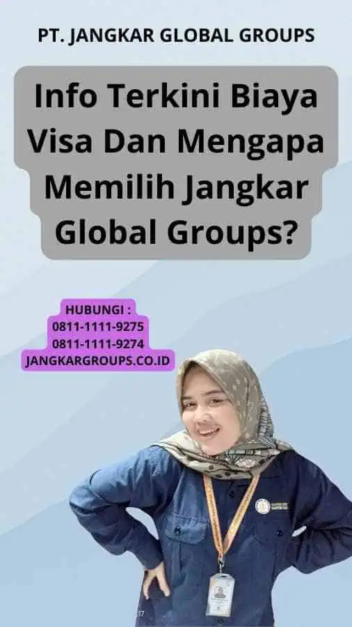 Info Terkini Biaya Visa Dan Mengapa Memilih Jangkar Global Groups?