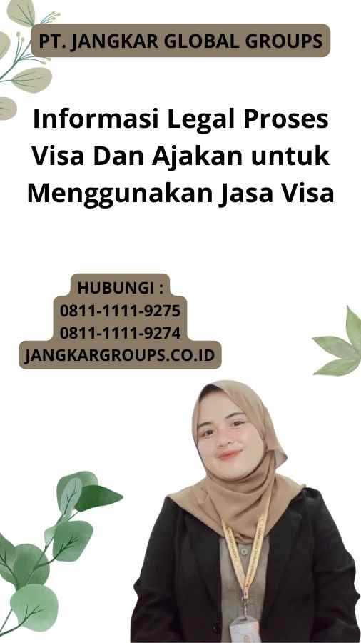 Informasi Legal Proses Visa Dan Ajakan untuk Menggunakan Jasa Visa