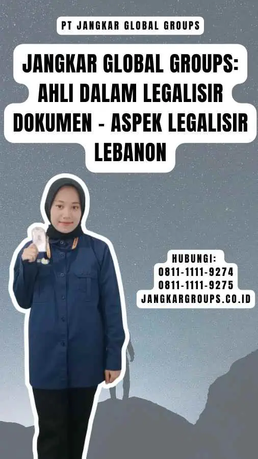 Jangkar Global Groups Ahli dalam Legalisir Dokumen - Aspek Legalisir Lebanon