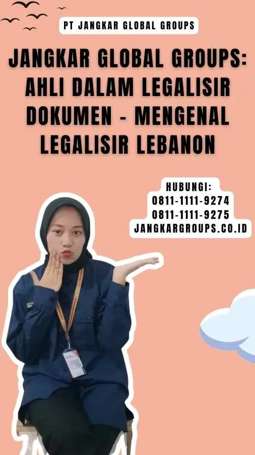 Jangkar Global Groups Ahli dalam Legalisir Dokumen - Mengenal Legalisir Lebanon