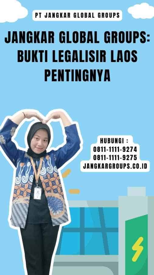 Jangkar Global Groups Bukti Legalisir Laos Pentingnya