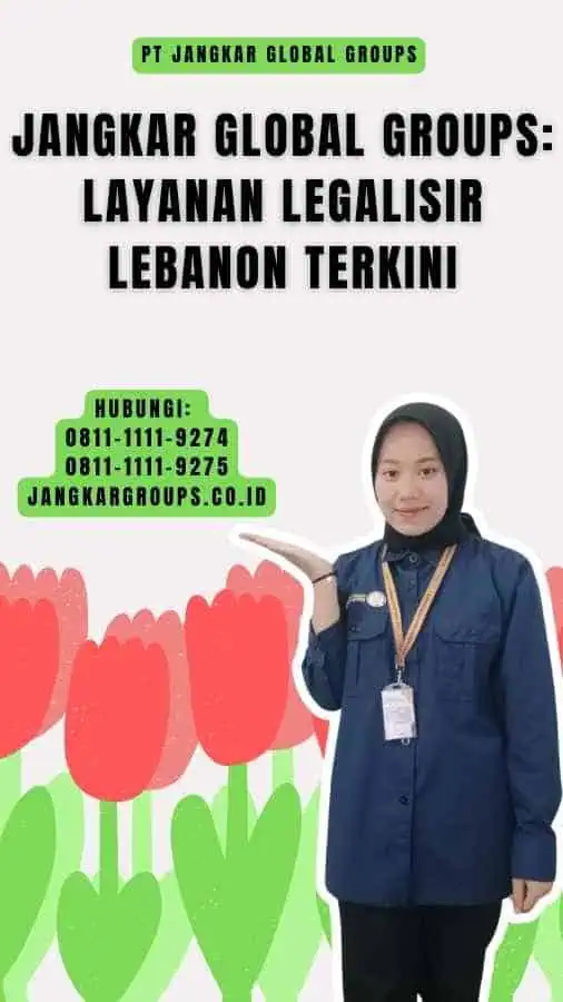 Jangkar Global Groups Layanan Legalisir Lebanon Terkini