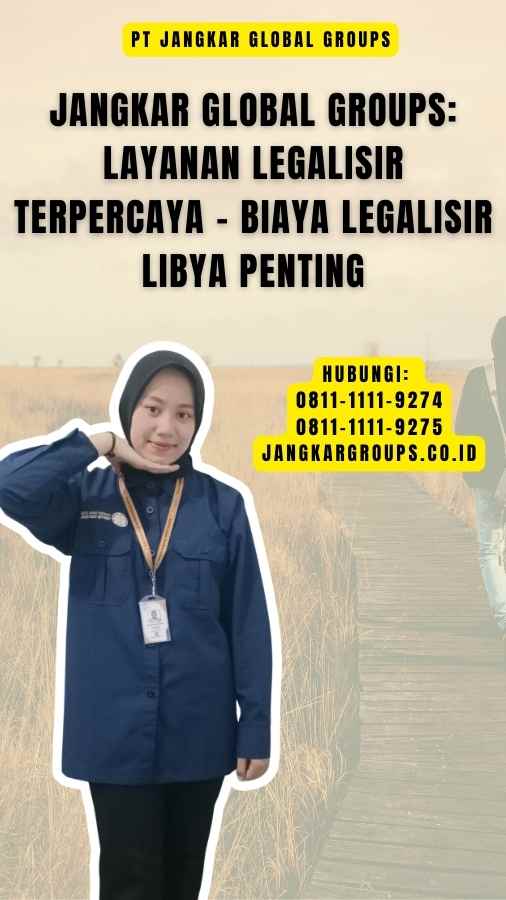 Jangkar Global Groups Layanan Legalisir Terpercaya - Biaya Legalisir Libya Penting