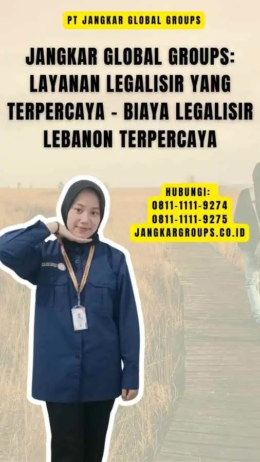 Jangkar Global Groups Layanan Legalisir yang Terpercaya - Biaya Legalisir Lebanon Terpercaya