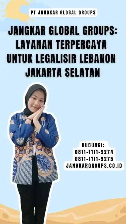 Jangkar Global Groups Layanan Terpercaya untuk Legalisir Lebanon Jakarta Selatan