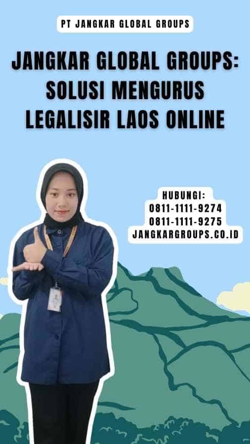 Jangkar Global Groups Solusi Mengurus Legalisir Laos Online