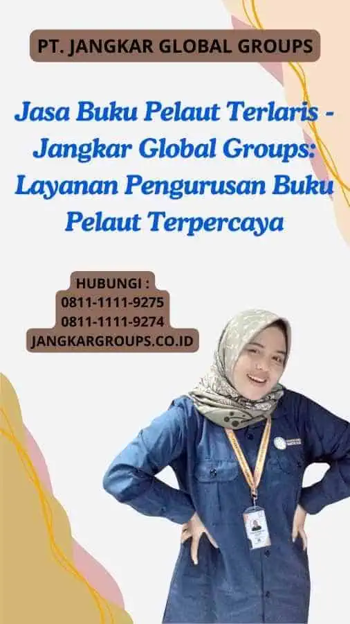 Jasa Buku Pelaut Terlaris - Jangkar Global Groups: Layanan Pengurusan Buku Pelaut Terpercaya