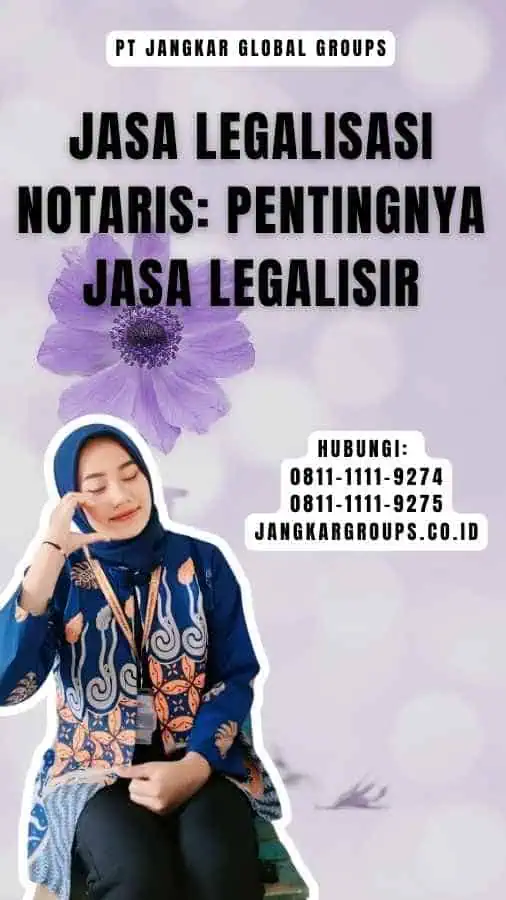 Jasa Legalisasi Notaris Pentingnya Jasa Legalisir