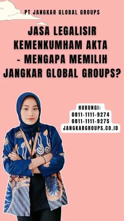 Jasa Legalisir Kemenkumham Akta - Mengapa Memilih Jangkar Global Groups