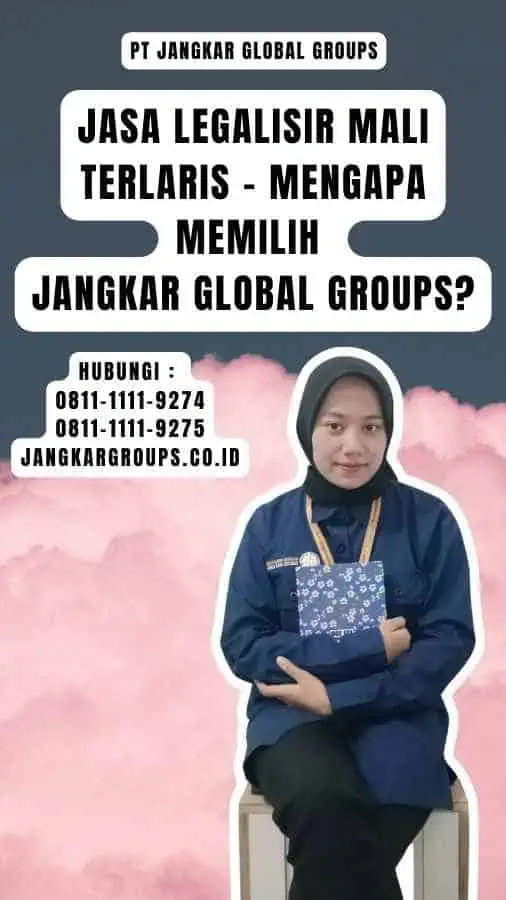 Jasa Legalisir Mali Terlaris - Mengapa Memilih Jangkar Global Groups