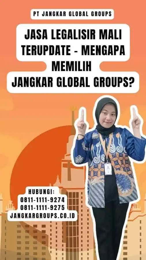 Jasa Legalisir Mali Terupdate - Mengapa Memilih Jangkar Global Groups