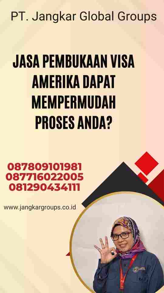 Jasa Pembukaan Visa Amerika Dapat Mempermudah Proses Anda?