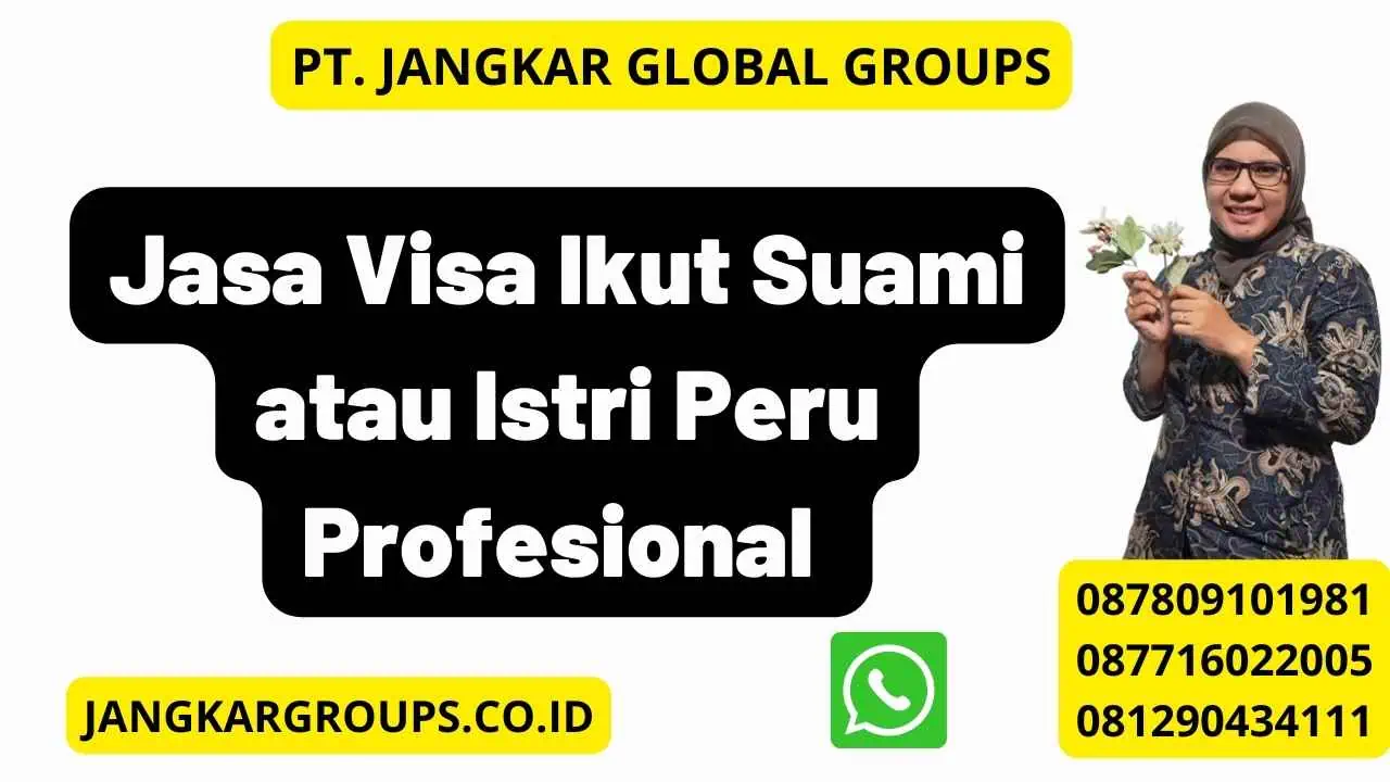 Jasa Visa Ikut Suami atau Istri Peru Profesional 