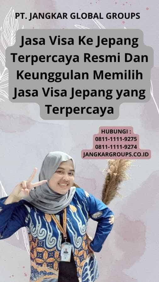 Jasa Visa Ke Jepang Terpercaya Resmi Dan Keunggulan Memilih Jasa Visa Jepang yang Terpercaya