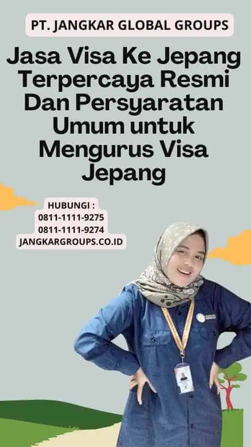 Jasa Visa Ke Jepang Terpercaya Resmi Dan Persyaratan Umum untuk Mengurus Visa Jepang