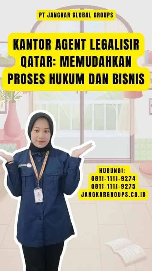 Kantor Agent Legalisir Qatar Memudahkan Proses Hukum dan Bisnis