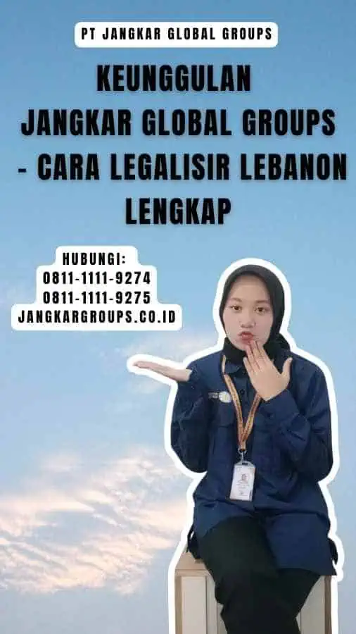 Keunggulan Jangkar Global Groups - Cara Legalisir Lebanon Lengkap