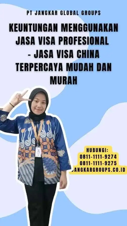 Keuntungan Menggunakan Jasa Visa Profesional - Jasa Visa China Terpercaya Mudah dan Murah