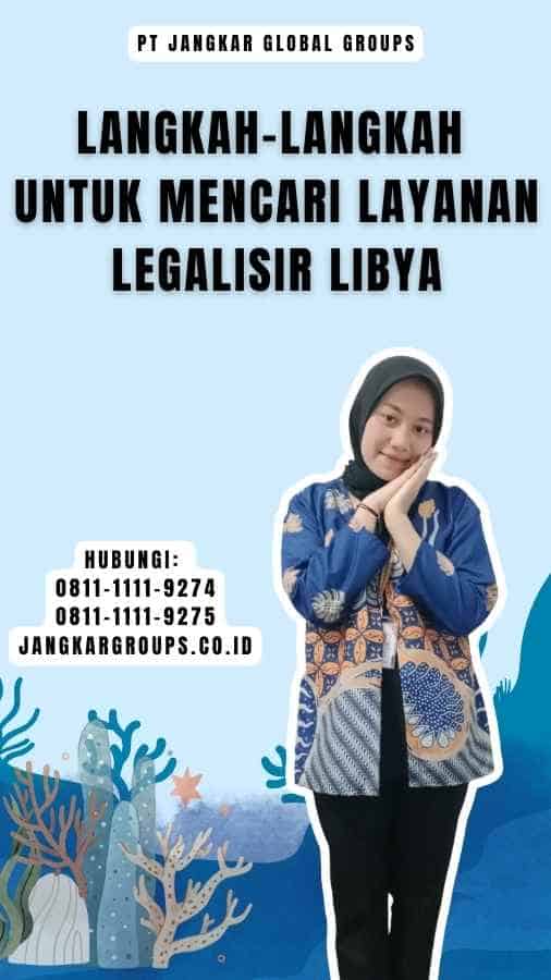 Langkah-langkah untuk Mencari Layanan Legalisir Libya