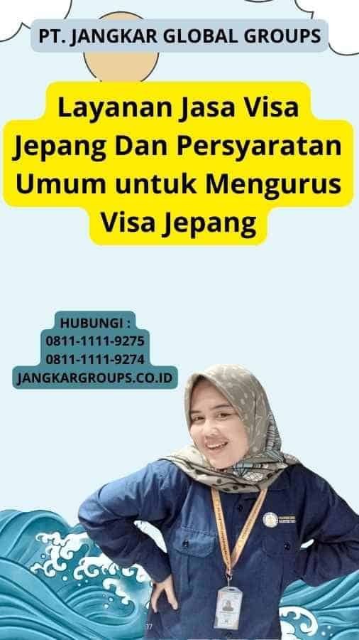 Layanan Jasa Visa Jepang Dan Persyaratan Umum untuk Mengurus Visa Jepang