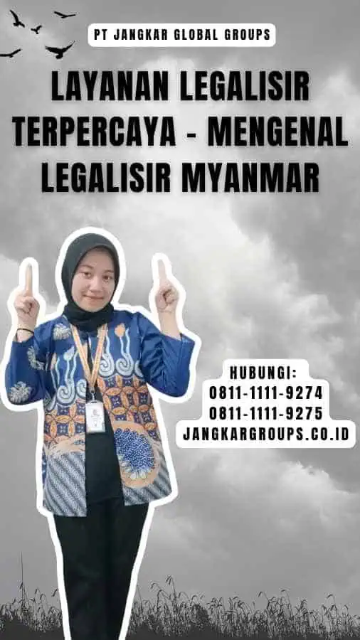 Layanan Legalisir Terpercaya - Mengenal Legalisir Myanmar