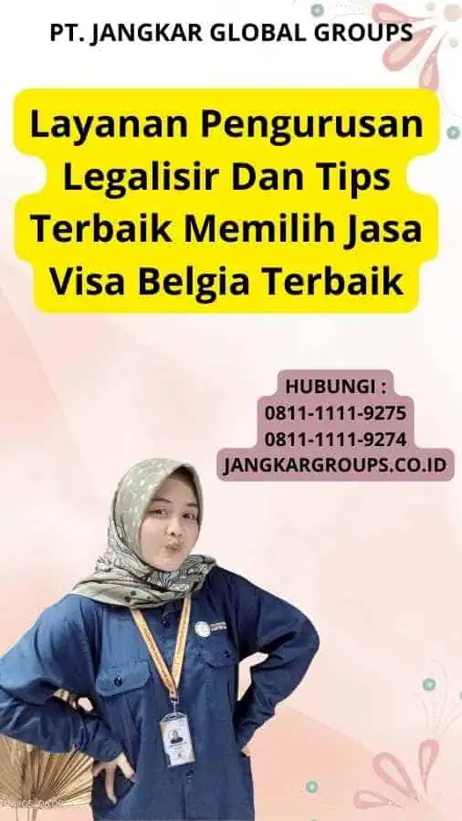 Layanan Pengurusan Legalisir Dan Tips Terbaik Memilih Jasa Visa Belgia Terbaik