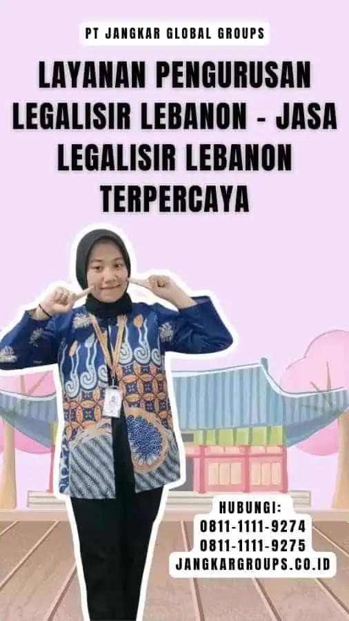 Layanan Pengurusan Legalisir Lebanon - Jasa Legalisir Lebanon Terpercaya