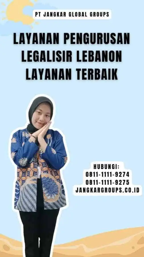 Layanan Pengurusan Legalisir Lebanon Layanan Terbaik