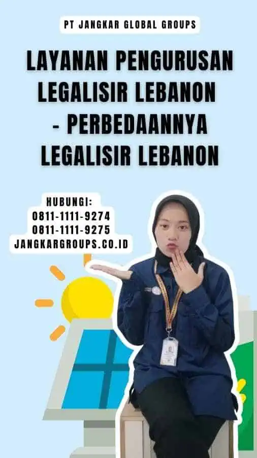 Layanan Pengurusan Legalisir Lebanon - Perbedaannya Legalisir Lebanon