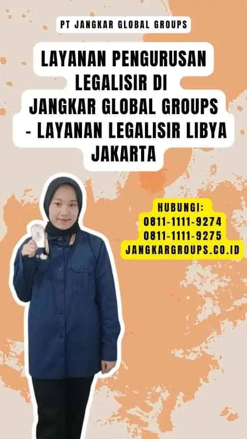 Layanan Pengurusan Legalisir di Jangkar Global Groups - Layanan Legalisir Libya Jakarta