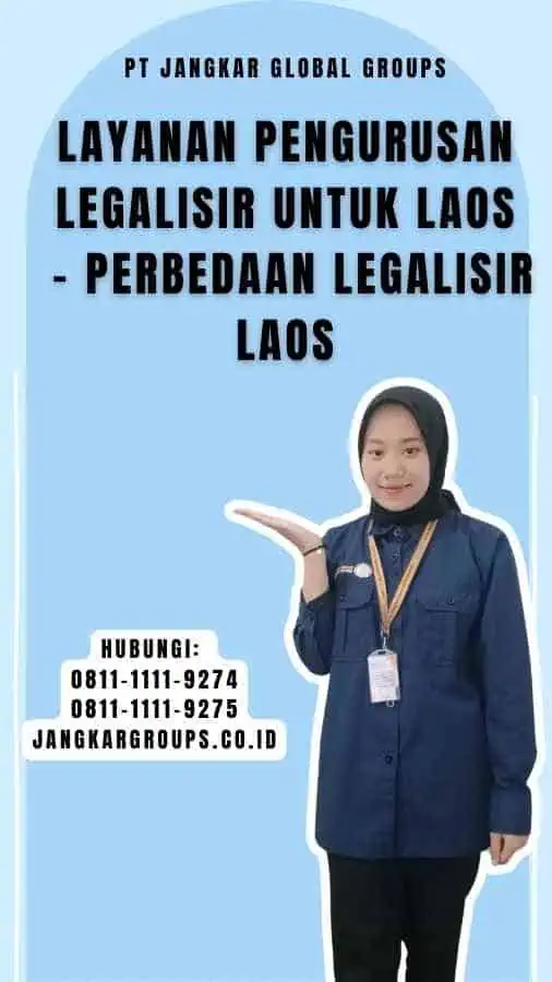 Layanan Pengurusan Legalisir untuk Laos - Perbedaan Legalisir Laos