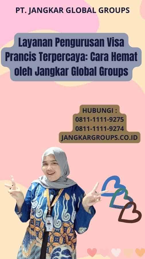 Layanan Pengurusan Visa Prancis Terpercaya: Cara Hemat oleh Jangkar Global Groups