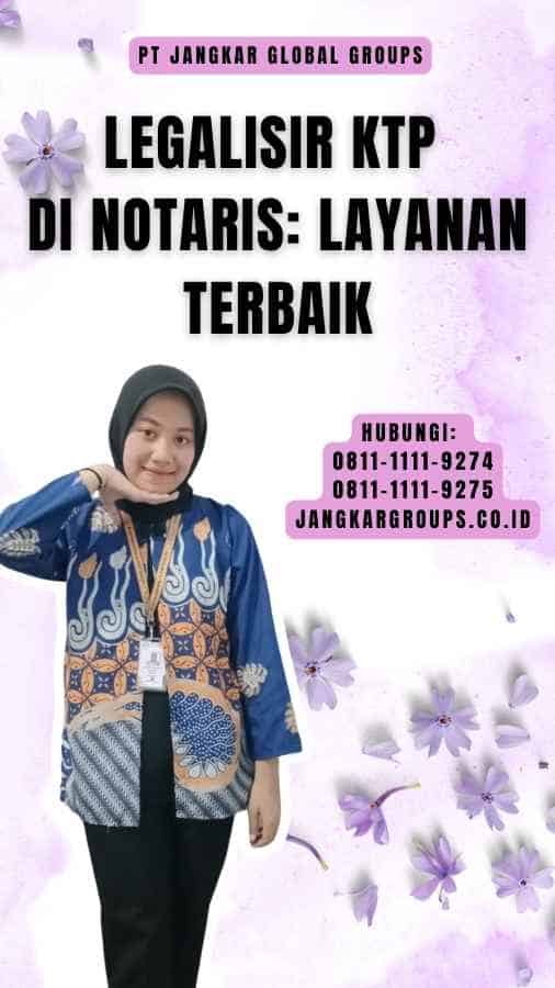 Legalisir KTP Di Notaris Layanan Terbaik