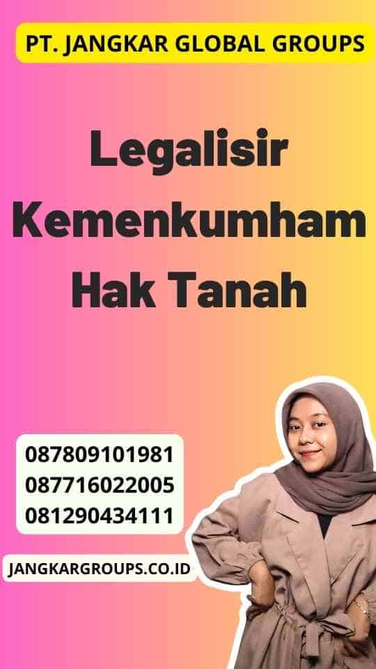 Legalisir Kemenkumham Hak Tanah