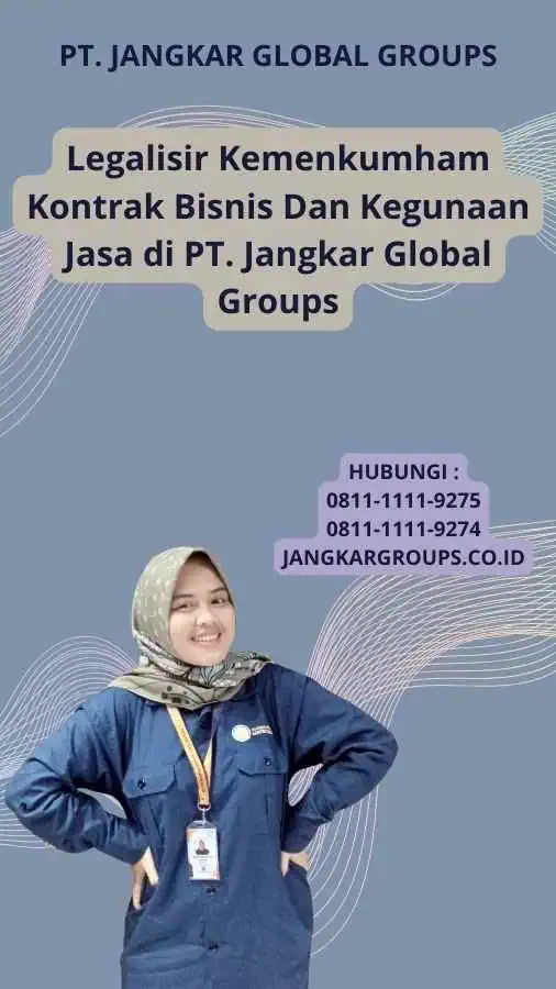 Legalisir Kemenkumham Kontrak Bisnis Dan Kegunaan Jasa di PT. Jangkar Global Groups