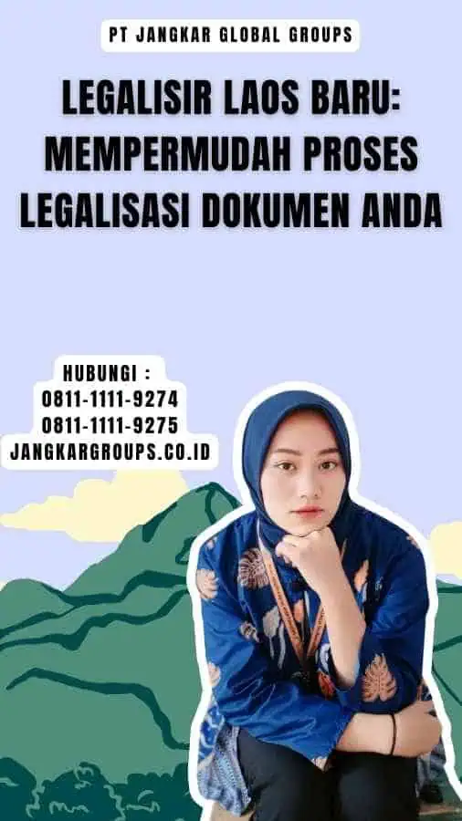 Legalisir Laos Baru Mempermudah Proses Legalisasi Dokumen Anda