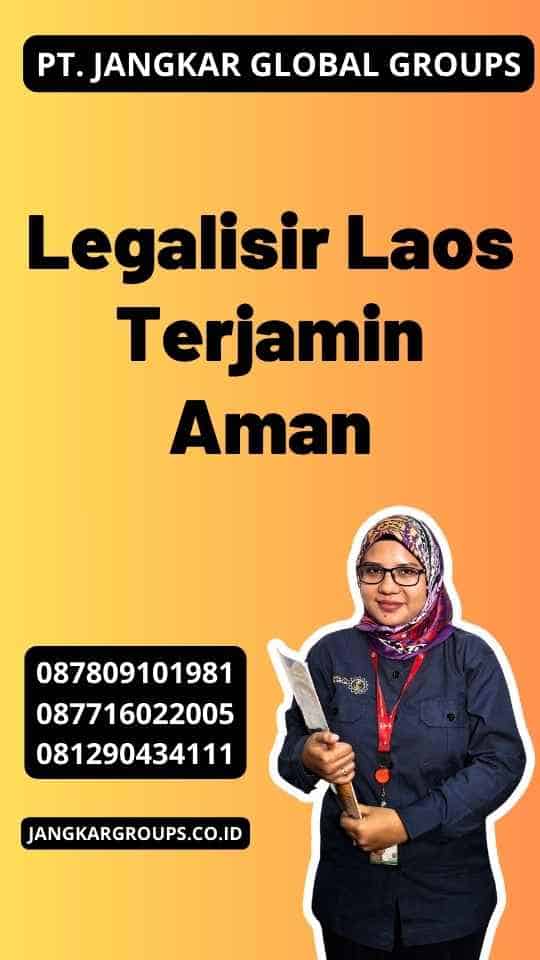 Legalisir Laos Terjamin Aman