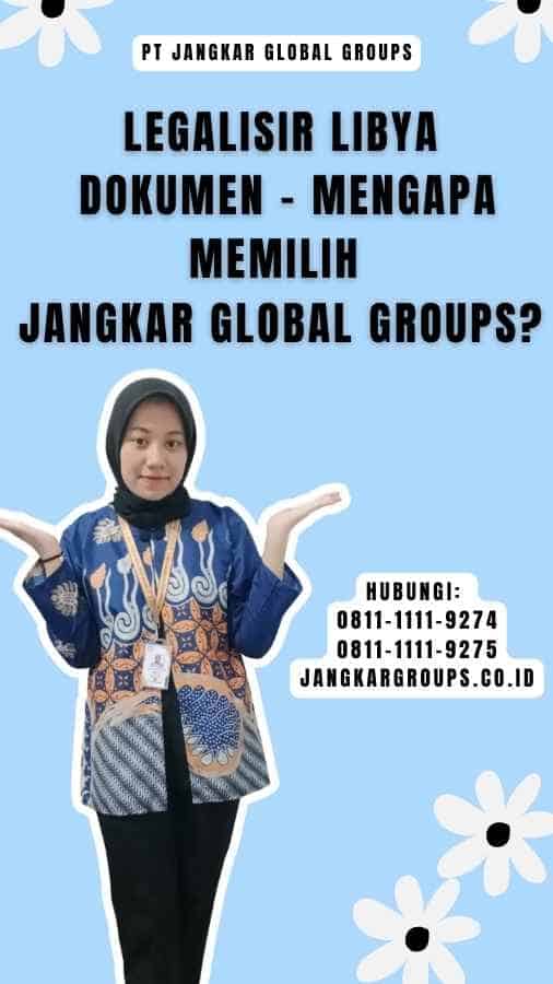 Legalisir Libya Dokumen - Mengapa Memilih Jangkar Global Groups