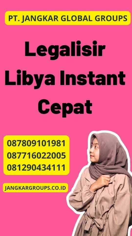 Legalisir Libya Instant Cepat