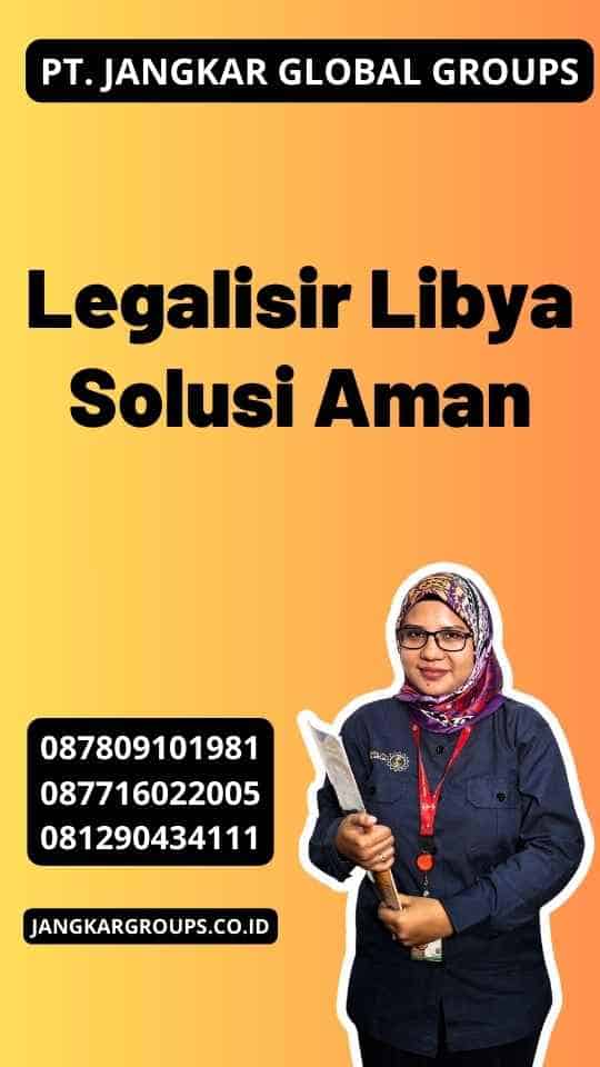 Legalisir Libya Solusi Aman