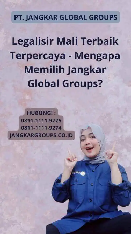 Legalisir Mali Terbaik Terpercaya - Mengapa Memilih Jangkar Global Groups?