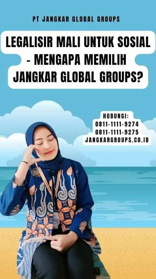 Legalisir Mali untuk Sosial - Mengapa Memilih Jangkar Global Groups