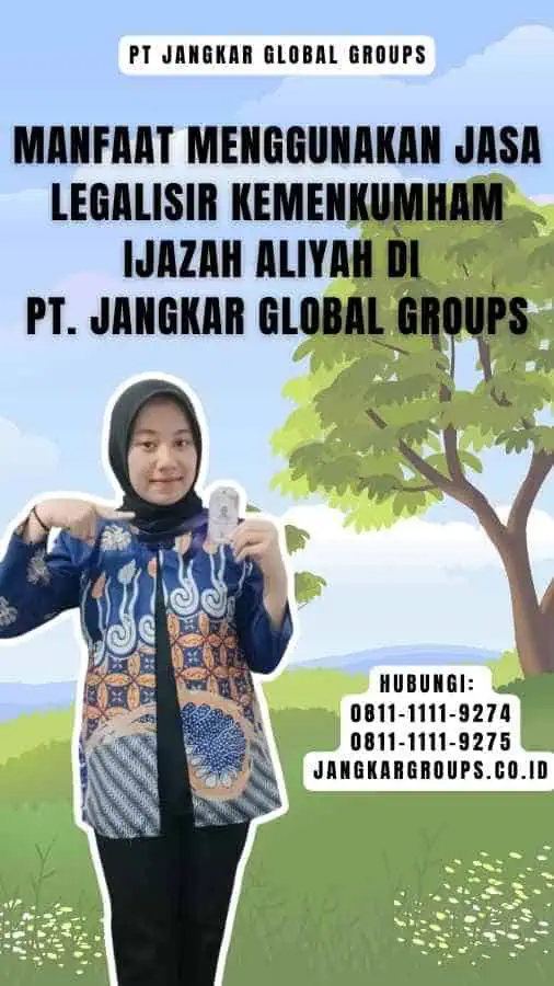 Manfaat Menggunakan Jasa Legalisir Kemenkumham Ijazah Aliyah di PT. Jangkar Global Groups