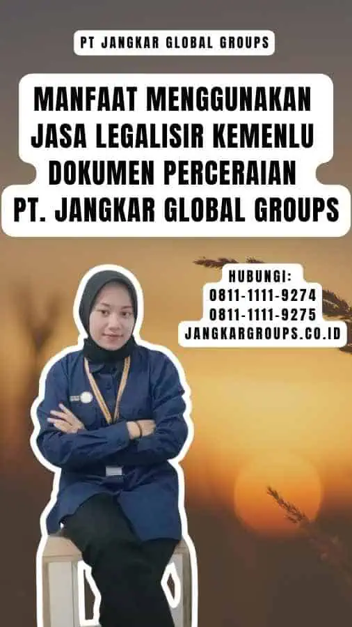 Manfaat Menggunakan Jasa Legalisir Kemenlu Dokumen Perceraian PT. Jangkar Global Groups