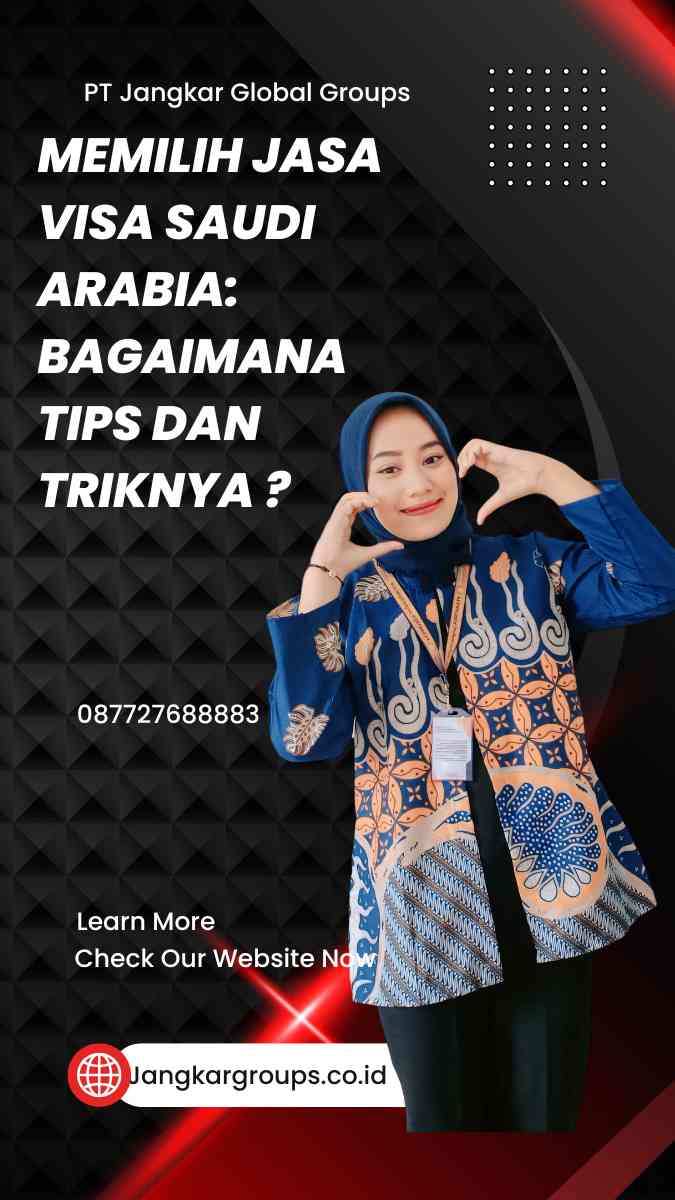 Memilih Jasa Visa Saudi Arabia: Bagaimana Tips dan Triknya ?