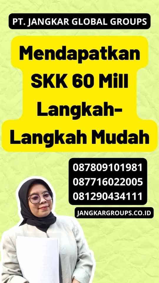 Mendapatkan SKK 60 Mill Langkah-Langkah Mudah